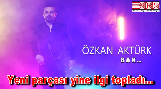 Özkan Aktürk’ün yeni klibi yayında: ‘Bak’ müzikseverlerle buluştu