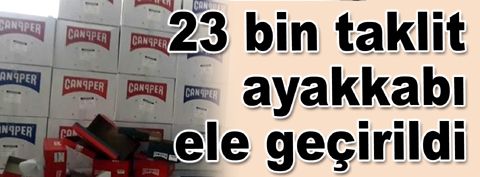 Bağcılar’da 23 bin çift taklit ayakkabı ele geçirildi