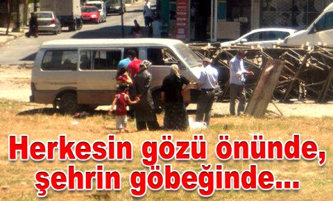 Herkesin gözü önünde, şehrin göbeğinde…