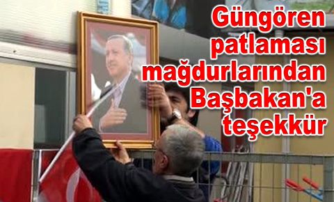 Güngören patlaması mağdurlarından Başbakan'a teşekkür