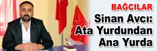 Sinan Avcı: Ata Yurdundan Ana Yurda