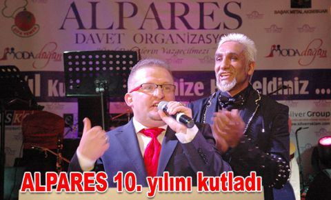 ALPARES Davet ve Organizasyon10. Yılını kutladı…