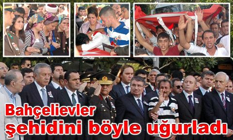 Bahçelievler şehidi böyle uğurladı