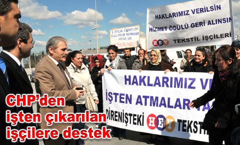 CHP’den HEY tekstil işçilerine destek