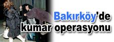 Bakırköy'de kumar operasyonu