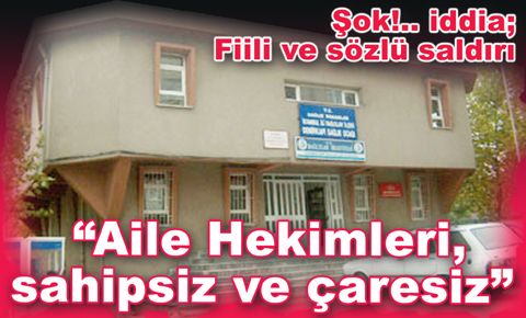 Bağcılar’da Aile Hekimleri önce güvenlik istiyor…