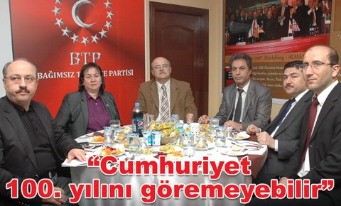 BTP İl Başkanı Şengül: Cumhuriyet 100. yılını göremeyebilir