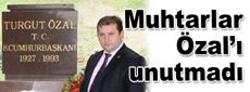 Muhtarlar, Özal’ı unutmadı