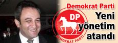 Demokrat Parti'ye yeni yönetim atandı