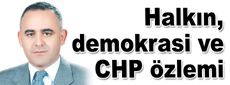 Halkın, demokrasi ve CHP özlemi