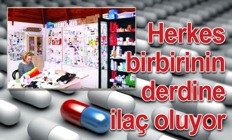 Herkes birbirinin derdine ilaç oluyor