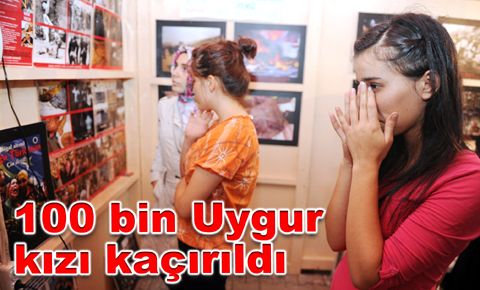 Doğu Türkistan’da 100 bin Uygur kızı kaçırıldı