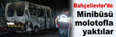 Minibüsü molotofla yaktılar