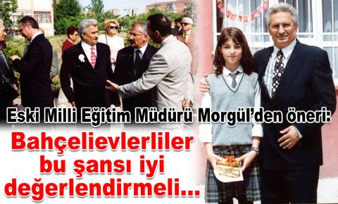 Eski Milli Eğitim Müdürü Morgül’den öneri...