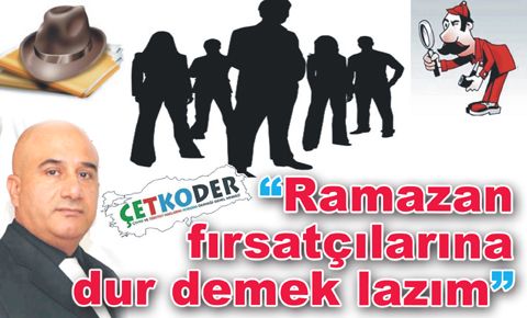 ÇETKODER’den Ramazan uyarısı