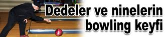 Dedeler ve ninelerin bowling keyfi