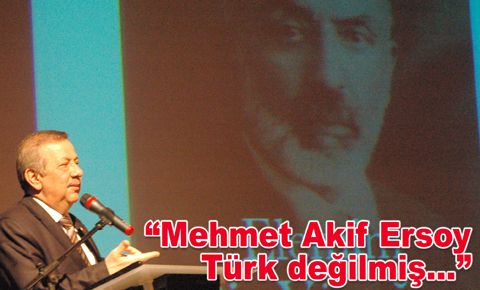 Develioğlu: Mehmet Akif Ersoy, Türk değilmiş…