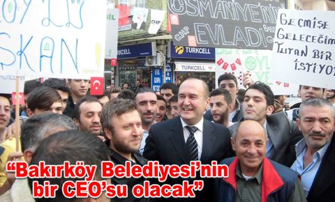 Bahadırlı: Bakırköy Belediyesi’nin bir CEO’su olacak