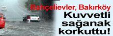 Bahçelievler ve Bakırköy’de sağanak yağış…