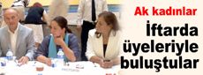 Ak kadınlar İftarda üyeleriyle buluştular