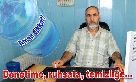 Aman dikkat! Denetime, ruhsata, temizliğe…