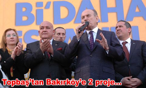 Topbaş’tan Bakırköy’e 2 proje…