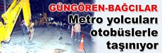 Metro yolcuları otobüslerle taşınıyor...