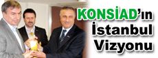 KONSİAD’ın İstanbul Vizyonu