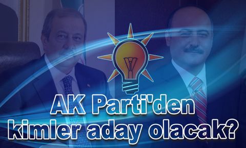 AK Parti'den kimler milletvekili adayı olacak?