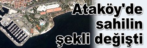 Ataköy'de sahilin şekli değişti