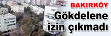 Ataköy’de 70 metrelik gökdelene izin çıkmadı