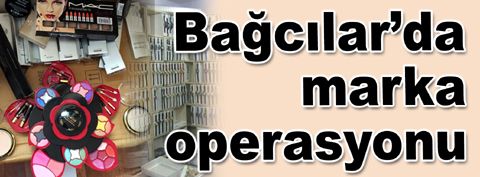 Bağcılar’da operasyon: 76 Bin taklit, 29 Bin kaçak…