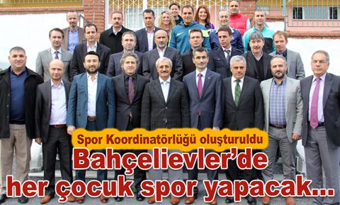 Bahçelievler’de Spor Koordinatörlüğü oluşturuldu…