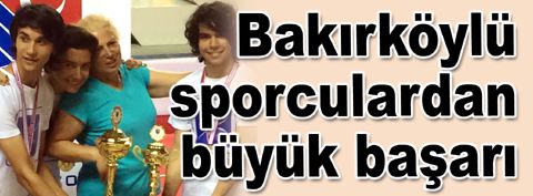 Bakırköylü sporculardan büyük başarı