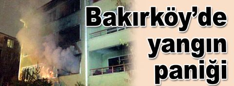 Bakırköy’de yangın paniği