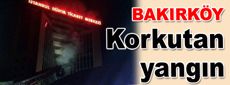 Bakırköy Yeşilköy’de korkutan yangın