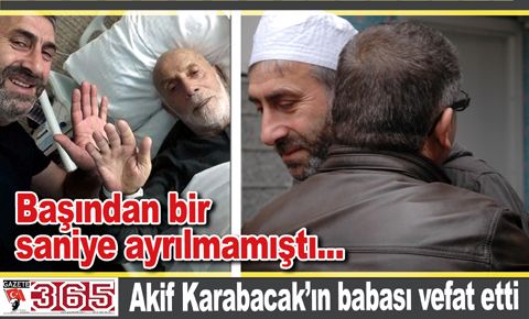 Akif Karabacak’ın babası vefat etti...