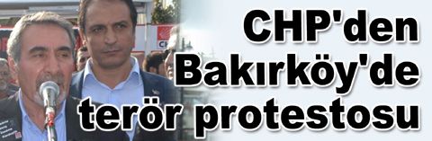 CHP'den Bakırköy'de terör protestosu...