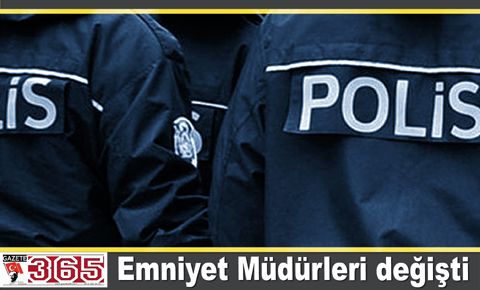 Emniyet Müdürleri değişti