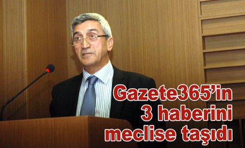 Gazete365’in 3 haberini meclise taşıdı