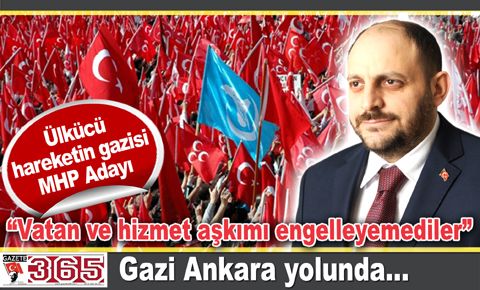 Ülkücü hareketin gazisi, MHP Adayı Bünyamin Çiftçi Ankara yolunda…