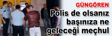 Güngören’de sokak ortasında polise saldırdılar