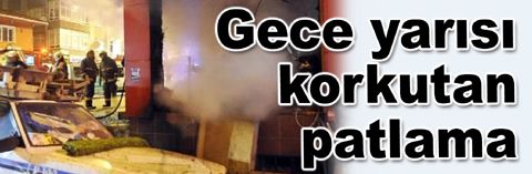 Gece yarısı korkutan patlama