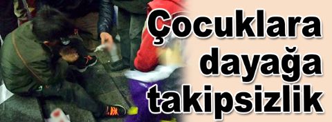 Suriyeli çocuklara dayağa takipsizlik