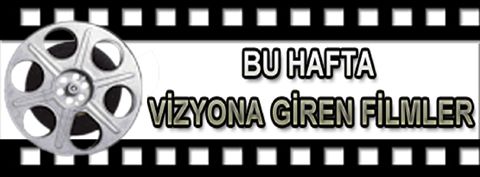 Bu hafta vizyona giren filmler…