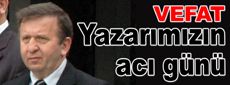 Yazarımız Yusuf Ali Gündoğar’ın acı günü